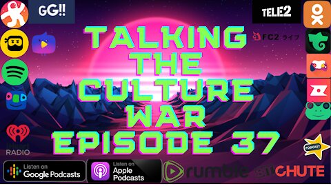 Talking The Culture War Episode 37