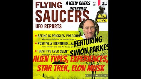 Simon Parkes: Grey Aliens, Kelly’s alien experience, Star Trek, Elon, disclosure