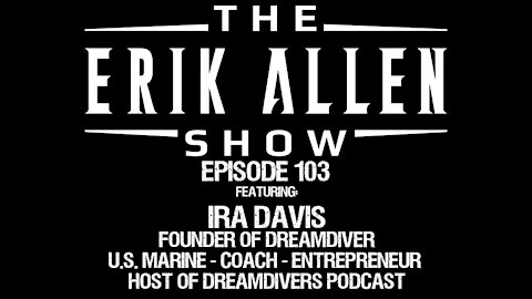 Ep. 103 - Ira Davis - Chief Dream Diver - U.S. Marine Veteran - Podcast Host - Skydiver - Coach