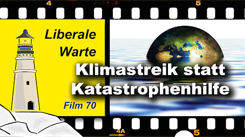 Klimastreik statt Katastrophenhilfe: Die Fratze der Wohlstandsverwahrlosung (Liberale Warte 70)