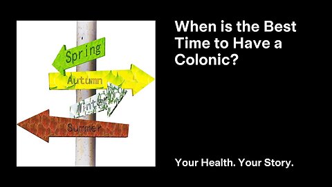 When is the Best Time to Have a Colonic?