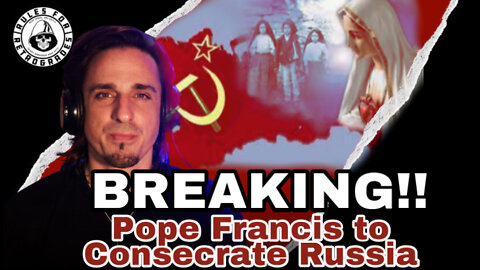 BREAKING: Pope Francis To Consecrate Russia