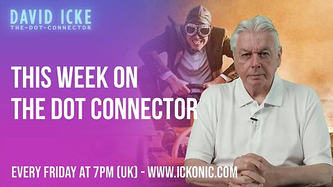 This week on The Dot Connector with David Icke