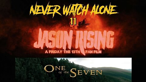 Never Watch Alone Ep11: Jason Rising & One of the Seven