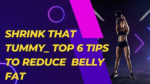 Shrink That Tummy_ Top 6 Tips to Reduce Belly Fat