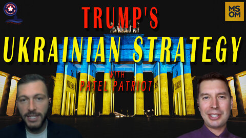 Trump’s Ukrainian Strategy with Patel Patriot