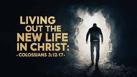 Living Out the New Life in Christ | Colossians 3:12-17 | Ontario Community Church | Ontario Oregon