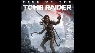 RISE OF THE TOMB RAIDER GAMEPLAY W/COMMENTARY