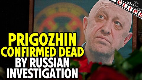 Prigozhin Confirmed Dead By Russian Investigation