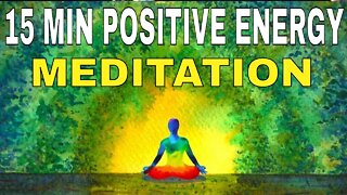 15 MIN POSITIVE ENERGY MEDITATION