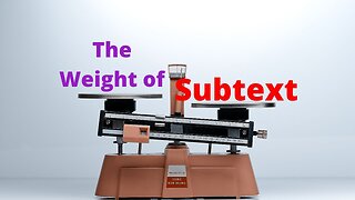 The Weight of Subtext