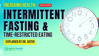 Unlocking Health: Intermittent Fasting & Time-Restricted Eating Explained by Dr. Justin
