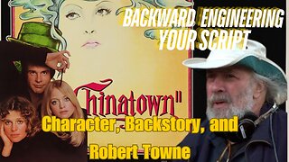 Robert Towne -- Master of the Backstory -- What can you learn about your own characters from him?