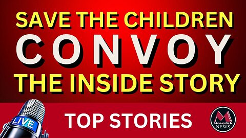 Maverick News Live Top Stories | Save The Children Convoy Truth | Musk Gives Starlink To GAZA