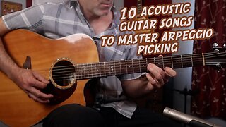 10 acoustic guitar songs to Master Arpeggio picking!