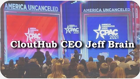 CPAC 2021 * CloutHub CEO Jeff Brain