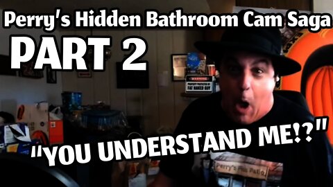 Perry's Hidden Bathroom Cam Saga: Part 2 - Perry Caravello Live