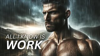 ALL I KNOW IS WORK - Motivational Speech
