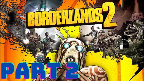 Borderlands 2 - PART 2 Main Missions + Optional Missions - No Commentary