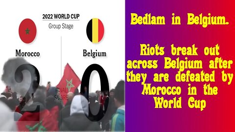 Riots break out across Belgium after World Cup defeat by Morocco