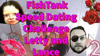 FishTank Speed Dating Challenge Letty and Lance