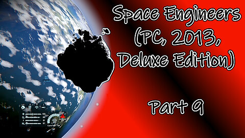 Space Engineers (PC, 2013, Deluxe Edition) Longplay - Scenario El Dorado Part 9 (No Commentary)