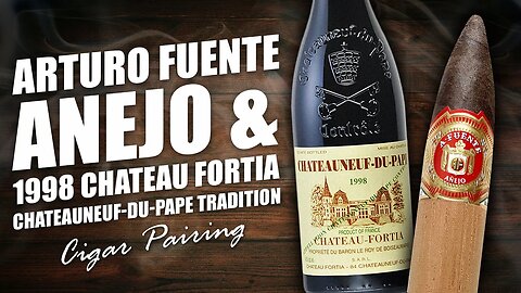 Arturo Fuente Anejo & 1998 Chateau Fortia Chateauneuf-du-Pape Tradition | Cigar Pairing
