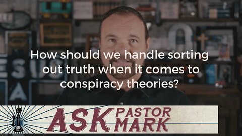 How should we handle sorting out truth when it comes to conspiracy theories?