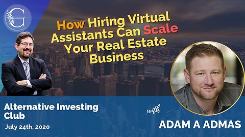 How Hiring Virtual Assistants Can Scale Your Real Estate Business with Adam A Admas