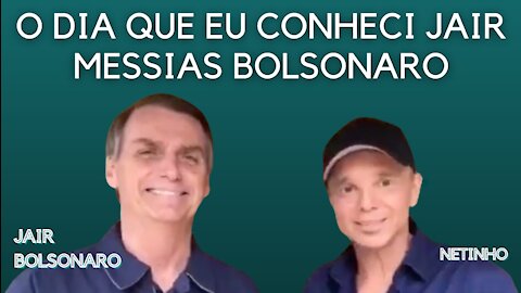 NETINHO o dia que conheceu Jair Messias Bolsonaro 2018