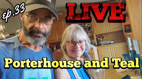 Porterhouse and Teal LIVE ep. 33