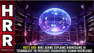 Neo's Ark: Mike Adams explains harnessing AI technology to preserve endangered human knowledge
