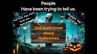 10/28/2022 - Learn the truth about Halloween. What they don’t want you to know.