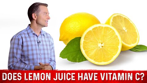 Is Bottled Lemon Juice Rich in Vitamin C? – Dr.Berg