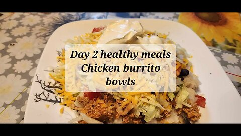 Day 2 healthy meals Chicken burrito bowls