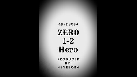 4ByeBob4 - Zero 1-2 Hero