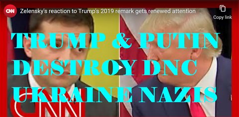 TRUMP & PUTIN EVICT DNC NAZIS IN UKRAINE MAKING THEM INSANE