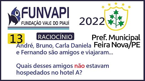 Questão 13 FUNVAPI (Feira Nova 2022) André, Bruno, Carla Daniela e Fernando são amigos Raciocínio