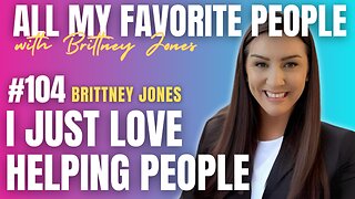 I Just Love Helping People- Season 5 Life Update with Brittney Jones