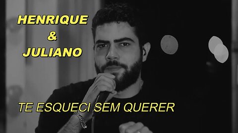 TE ESQUECI SEM QUERER - HENRIQUE E JULIANO (SÓ ACAPELLA)