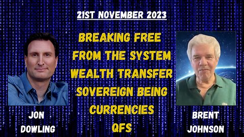 Jon Dowling Discusses The Wealth Transfer and The QFS With Brent Johnson November 2023