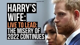 Harry´s Wife : Live To Lead - The Misery of 2022 Continues (Meghan Markle)