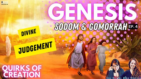 Genesis: Sodom and Gomorrah - Bible Study w/ Elise & Jess QUIRKS OF CREATION