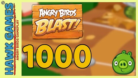 Angry Birds Blast Level 1000 - 3 Stars Walkthrough, No Boosters
