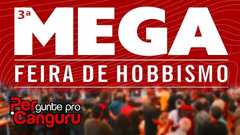 MEGA Feira de Hobbismo 2023- PERgunte pro CANGURU