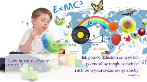 Izabela Antosiewicz: Jak pomóc dzieciom odkryć ich potencjał, by mogły rozwinąć... (29.05.2023)