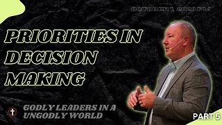 "Priorities in Decision Making" | Pastor Ron Russell | Part 5