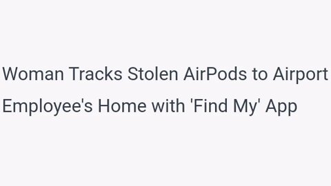 Woman Left Her AirPods on Plane after Landing in San Fran. She Tracked Them to Airport Worker's Home