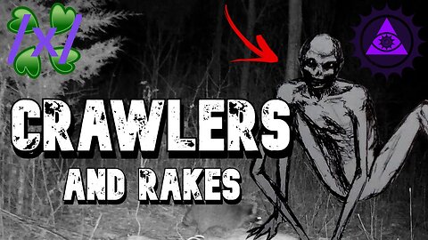 Crawlers and Rakes | 4chan /x/ Creepy Greentext Stories Thread