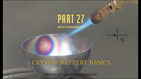 Energy From The Vacuum 27 - Crystal Battery Basics (2011)